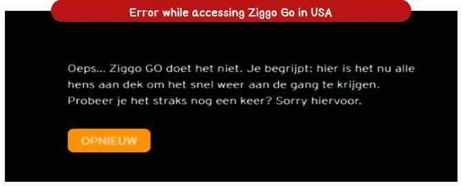 Error while accessing Ziggo Go in USA